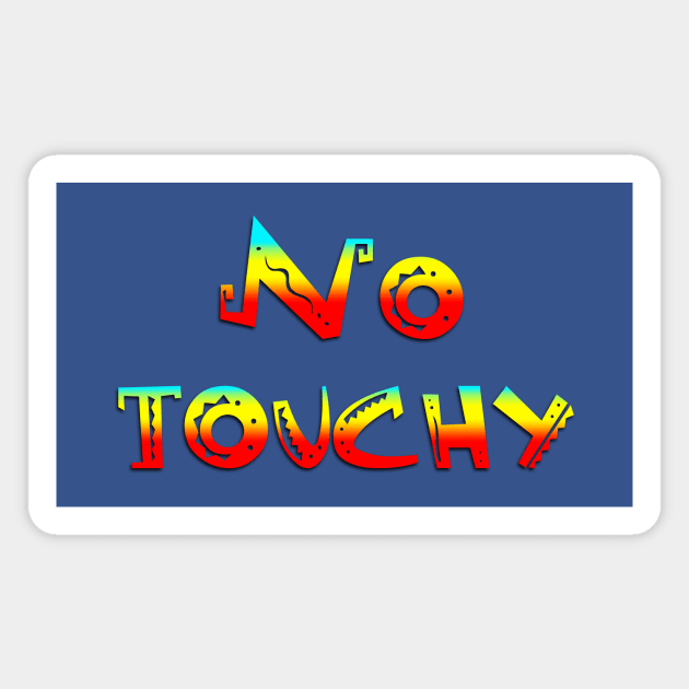 No Touchy Magnet by timlewis